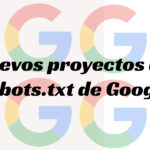 Proyectos de robots.txt en Google
