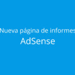 La nueva página de informes de AdSense